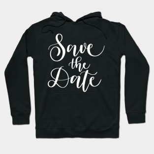 Save the Date, Celebrating Love and Life Hoodie